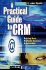 A Practical Guide to Crm: Building More Profitable Customer Relationships Cover Image