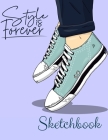 Style is Forever Sketchbook- Notebook for Drawing, Writing, Painting, Sketching, Doodling- 200 Pages, 8.5x11 High Premium White Paper By Tony Slander Cover Image