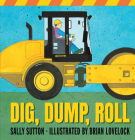 Dig, Dump, Roll (Construction Crew) By Sally Sutton, Brian Lovelock (Illustrator) Cover Image