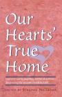 Our Hearts' True Home: Fourteen Warm, Inspiring Stories of Women Discovering the Ancient Christian Faith Cover Image