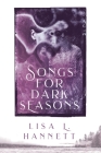 Songs for Dark Seasons By Lisa L. Hannett, Helen Marshall (Introduction by) Cover Image
