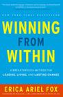 Winning from Within: A Breakthrough Method for Leading, Living, and Lasting Change By Erica Ariel Fox Cover Image