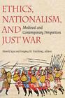 Ethics, Nationalism, and Just War: Medieval and Contemporary Perspectives Cover Image