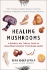 Healing Mushrooms: A Practical and Culinary Guide to Using Mushrooms for Whole Body Health Cover Image