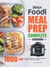 Ninja Foodi Meal Prep Complete Cookbook: 1000-Day Healthy Recipes and 4 Weeks Meal Plan for Beginners and Advanced Users By Sarah Sisneros Cover Image