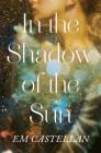 In the Shadow of the Sun By EM Castellan Cover Image