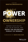 The Power of Ownership: Redeem Your Health, Live Life by Design, and Break the Relentless Pursuit of Normal Cover Image