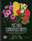 Floral Estrangements: Blooms to Taunt Your Rivals and Vanquish Your Enemies By Rebecca Fishbein Cover Image