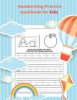Handwriting Practice workbook for kids: : Printing workbook for Grades 1, 2 & 3, Learn to Trace Alphabet Letters By Coloring Book Cover Image