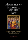 Mechthild of Magdeburg and Her Book: Gender and the Making of Textual Authority (Middle Ages) Cover Image