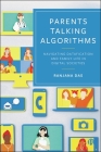 Parenting in an Algorithm Age: Navigating Datafication and Family Life in Digital Societies Cover Image