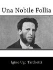 Una Nobile Follia By Igino Ugo Tarchetti Cover Image