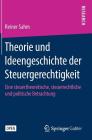 Theorie Und Ideengeschichte Der Steuergerechtigkeit: Eine Steuertheoretische, Steuerrechtliche Und Politische Betrachtung By Reiner Sahm Cover Image