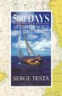 500 Days: Around the World on a 12 Foot Yacht By Serge Testa Cover Image
