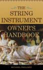 The String Instrument Owner's Handbook By Michael J. Pagliaro Cover Image
