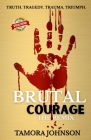 Brutal Courage: The Remix By Tanya DeFreitas (Introduction by), Jr. DeFreitas, Rafael P. (Introduction by), Tamora Johnson Cover Image