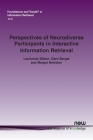 Perspectives of Neurodiverse Participants in Interactive Information Retrieval (Foundations and Trends(r) in Information Retrieval) Cover Image