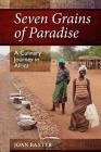 Seven Grains of Paradise: A Culinary Journey in Africa By Joan Baxter Cover Image