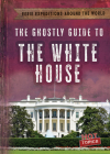 The Ghostly Guide to the White House Cover Image