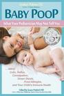 Baby Poop: What Your Pediatrician May Not Tell You ...about Colic, Reflux, Constipation, Green Stools, Food Allergies, and Your C By DC Linda F. Palmer, Susan Markel (Editor) Cover Image