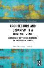 Architecture and Urbanism in a Contact Zone: Histories of Difference, Migrancy and Dwelling in Kolkata By Mark Mukherjee Campbell Cover Image