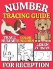 Number Tracing Guide for Reception: 110 Pages of Tracing and Practicing Activity Handbook for Preschool Ages 3-5 to Learn Number Writing at Home with Cover Image