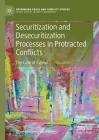 Securitization and Desecuritization Processes in Protracted Conflicts: The Case of Cyprus (Rethinking Peace and Conflict Studies) By Constantinos Adamides Cover Image