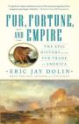 Fur, Fortune, and Empire: The Epic History of the Fur Trade in America Cover Image