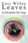 Cass Willey Leaves By Elizabeth Von Vogt Cover Image