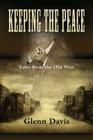 Keeping the Peace: Tales from the Old West Cover Image