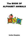 The Book of Alphabet Animals By Jordan Dominic Hampton Cover Image