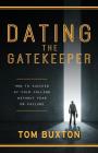 Dating The Gatekeeper: How To Succeed At Cold Calling Without Fear Or Failure By Tom Buxton Cover Image