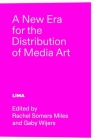A New Era for the Distribution of Media Art By Gaby Wijers (Editor), Rachel Somers Miles (Editor), Stefan Glowacki Cover Image