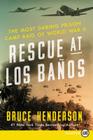 Rescue at Los Baños: The Most Daring Prison Camp Raid of World War II By Bruce Henderson Cover Image