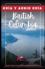 Guia British Columbia: Como preparar y que hacer en un viaje a Vancouver y Vancouver Island By Richard Conde (Illustrator), German Zapata Marti Cover Image