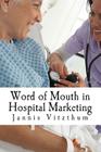 Word of Mouth in Hospital Marketing: A Master Degree Thesis on WOM and Hospital Marketing Cover Image