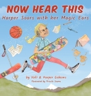 Now Hear This: Harper soars with her magic ears By Valli Gideons, Harper Gideons, Priscila Soares (Illustrator) Cover Image