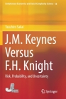 J.M. Keynes Versus F.H. Knight: Risk, Probability, and Uncertainty (Evolutionary Economics and Social Complexity Science #18) By Yasuhiro Sakai Cover Image