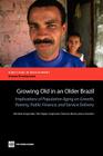 Growing Old in an Older Brazil: Implications of Population Aging on Growth, Poverty, Public Finance and Service Delivery (Directions in Development - Human Development) Cover Image