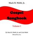 Mack H. Webb, Jr. Gospel Songbook Volume 1 By Jr. Webb, Mack H. (Composer), Celia Webb (Arranged by) Cover Image