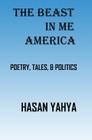 The Beast In Me America: Arabic Folklore, Tales, Stories, Poetry, & Philosophy By Hasan Yahya Cover Image
