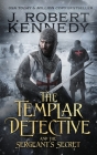 The Templar Detective and the Sergeant's Secret By J. Robert Kennedy Cover Image