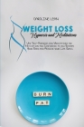 Weight Loss Hypnosis and Meditations: Use Self-Hypnosis and Meditations for Motivation and Confidence as you Reshape Your Body and Achieve your Life G By Caroline Lean Cover Image