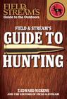 Field & Stream's Guide to Hunting (Field & Stream's Guide to the Outdoors) Cover Image