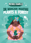 Dr. Wangari Maathai Plants a Forest (Rebel Girls Chapter Books) Cover Image