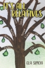 It's All Relatives: Before the war, during the war, after the war ... Three generations of one family's stories from Poland to Israel to A By Ela Simon Cover Image