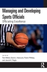 Managing and Developing Sports Officials: Officiating Excellence Cover Image
