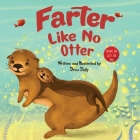 Farter Like No Otter: Fathers Day Gifts For Dad: A Picture Book with not-so-Gross Words Laughing Out Loud and Bonding Together Father's Day By Drew Dally Cover Image