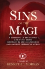 Sins of the Magi: Retelling of the Famous Christmas Story Informed by Archaelological and Ancient Historical Works By Kenneth Lee Morgan Cover Image
