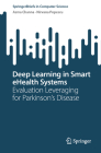 Deep Learning in Smart Ehealth Systems: Evaluation Leveraging for Parkinson's Disease (Springerbriefs in Computer Science) Cover Image